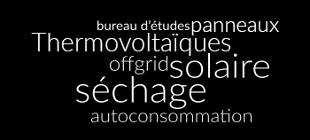 nuage de mots : bureau d'études, panneaux Thermovoltaïques, offgrid, solaire, séchage, autoconsommation